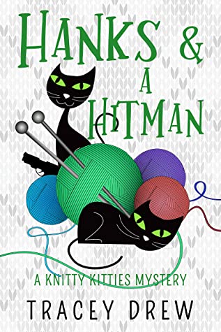 Hanks and a Hitman (Knitty Kitty Mystery #3) by Tracey Drew