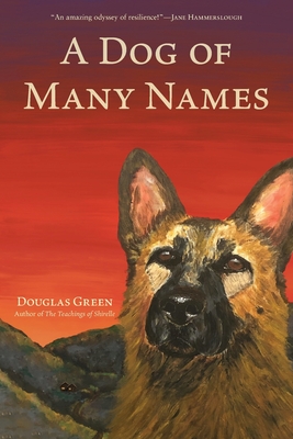 A Dog of Many Names by Douglas Green