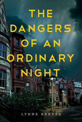 The Dangers of an Ordinary Night by Lynne Reeves