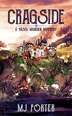 Cragside: A 1930’s Murder Mystery by M.J. Porter
