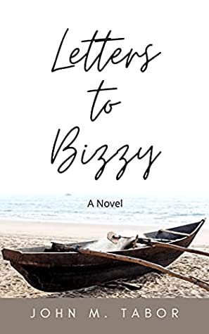 Blog Tour and Review: Letters to Bizzy by John M. Tabor
