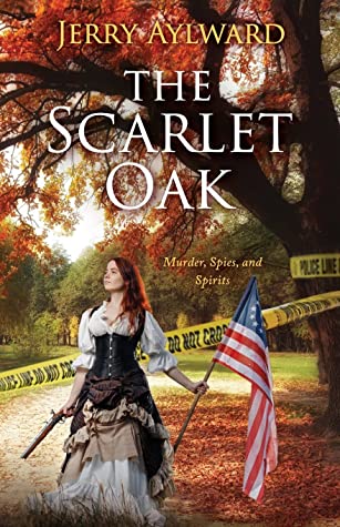 The Scarlet Oak: Murder, Spies and Spirits by Jerry Aylward