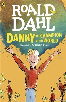 Danny the Champion of the World by Roald Dahl