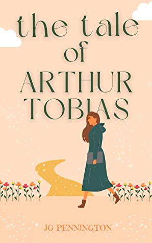 The Tale of Arthur Tobias by JG Pennington