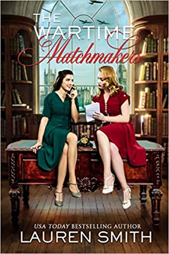The Wartime Matchmakers by Lauren Smith